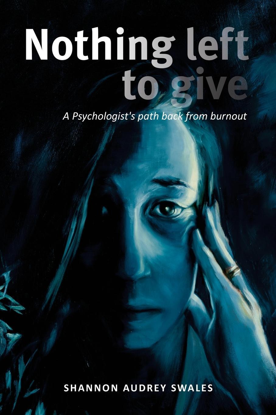 Cover: 9780646883717 | Nothing Left to Give | A Psychologist's Path Back From Burnout | Buch