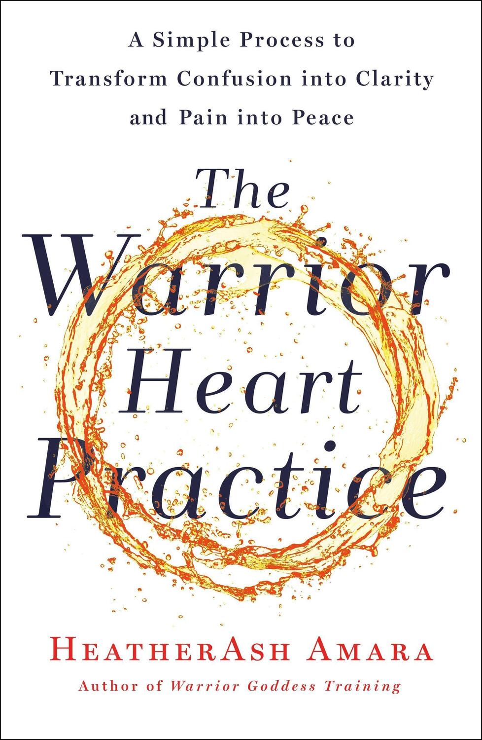 Cover: 9781250230584 | The Warrior Heart Practice: A Simple Process to Transform Confusion...
