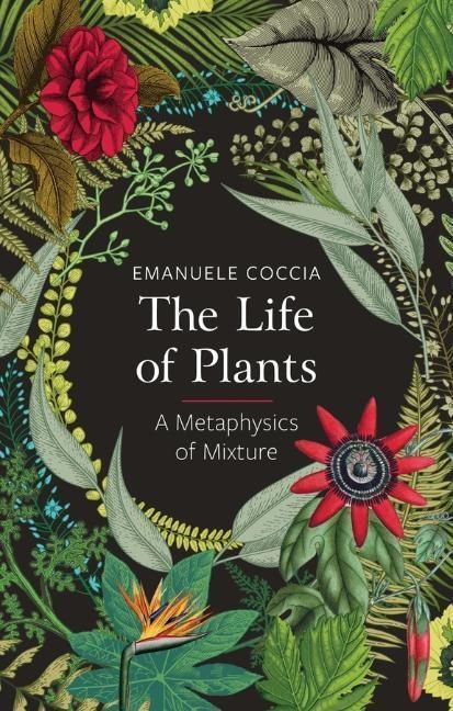 Cover: 9781509531523 | The Life of Plants | A Metaphysics of Mixture | Emanuele Coccia | Buch