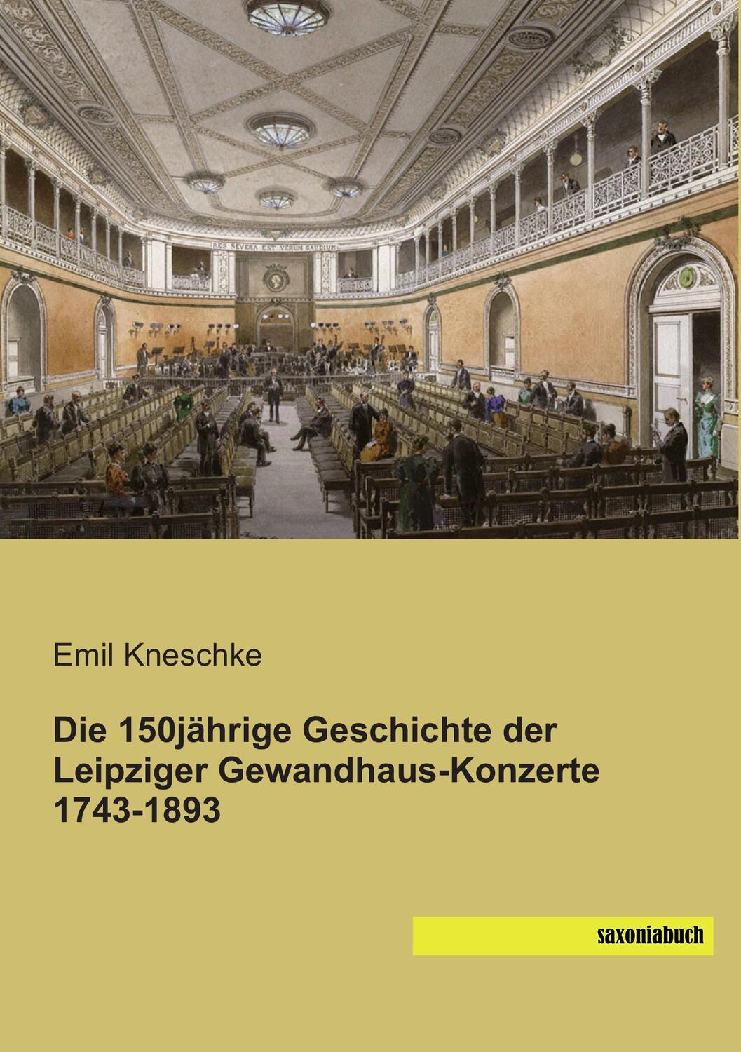 Cover: 9783957704146 | Die 150jährige Geschichte der Leipziger Gewandhaus-Konzerte 1743-1893