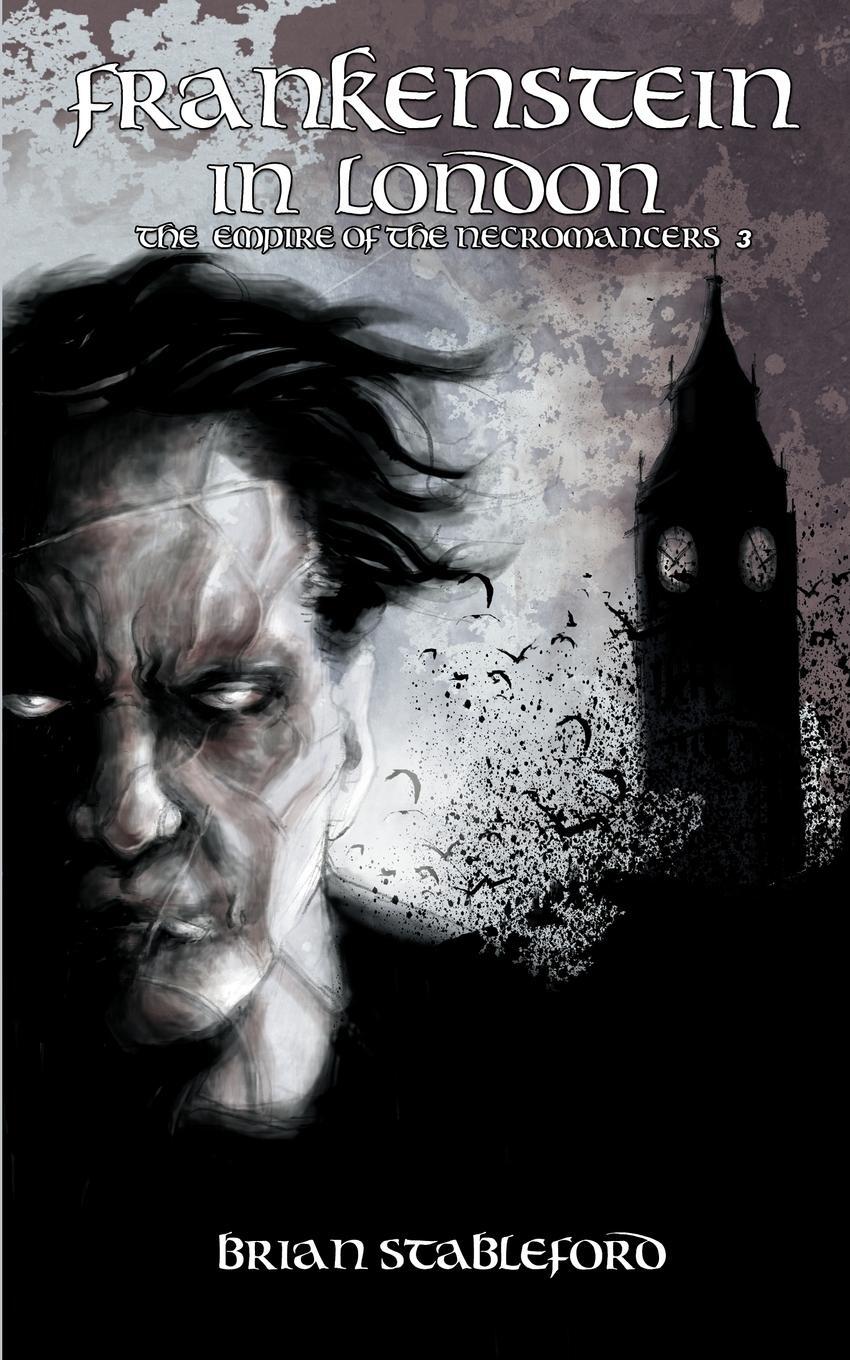 Cover: 9781935558781 | Frankenstein in London (the Empire of the Necromancers 3) | Stableford