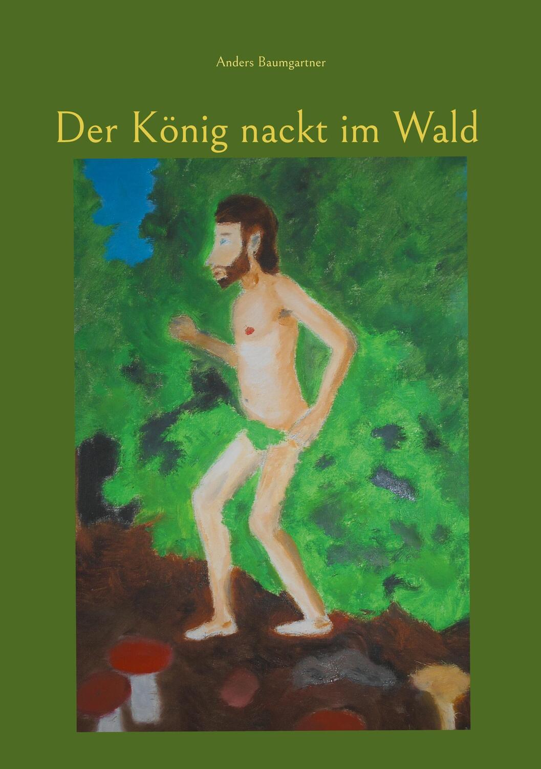 Cover: 9783759706393 | Der König nackt im Wald | Anders Baumgartner | Taschenbuch | Paperback