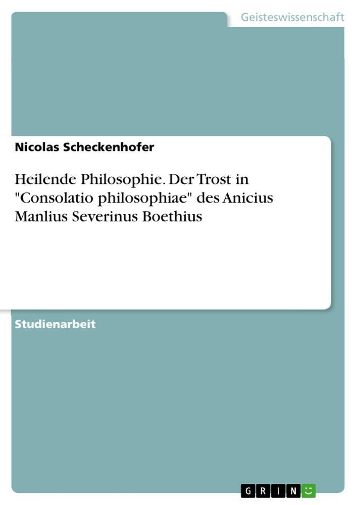 Cover: 9783656894391 | Heilende Philosophie. Der Trost in "Consolatio philosophiae" des...