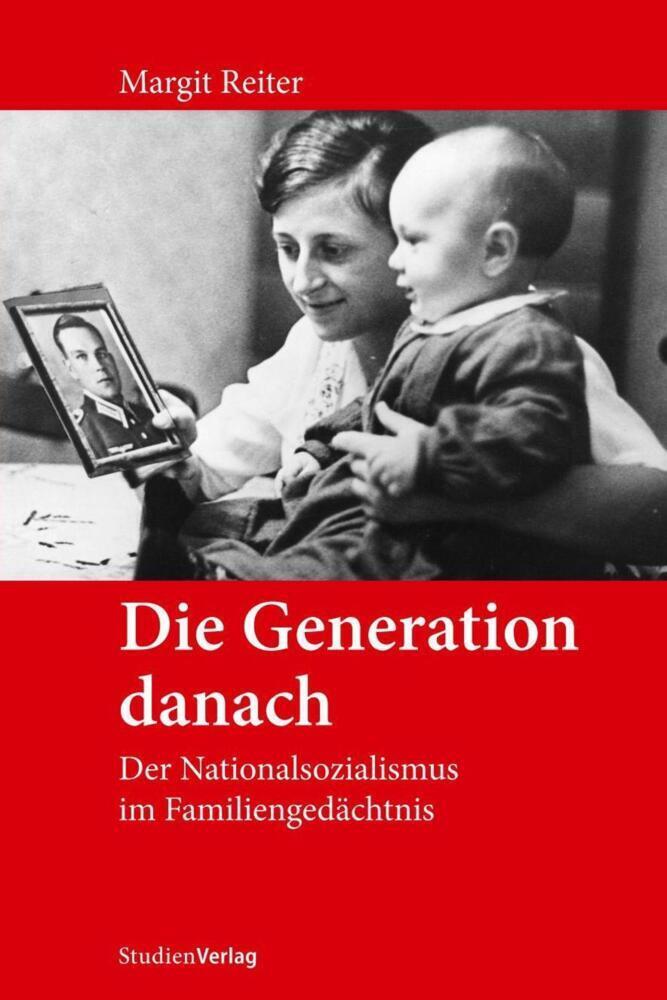 Cover: 9783706556699 | Die Generation danach | Der Nationalsozialismus im Familiengedächtnis
