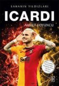 Cover: 9786258364897 | Icardi - Sahanin Yildizlari | Ahmet Koyuncu | Taschenbuch | Türkisch