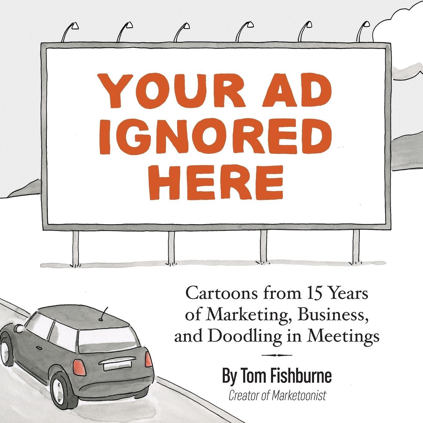 Cover: 9780999070314 | Your Ad Ignored Here | Tom Fishburne | Taschenbuch | Paperback | 2017