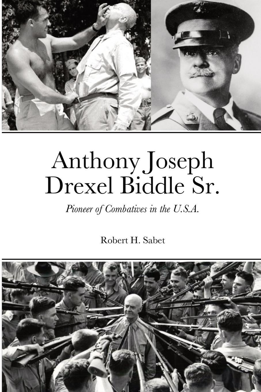 Cover: 9781387379620 | Anthony Joseph Drexel Biddle Sr. | Pioneer of Combatives in the U.S.A.