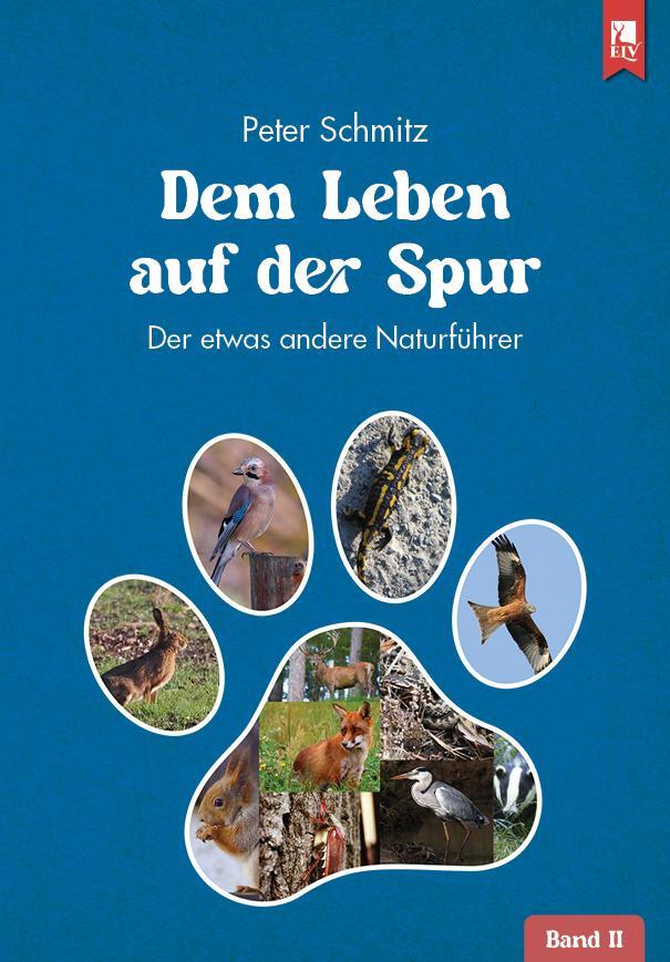 Cover: 9783961230815 | Dem Leben auf der Spur - Band 2 | Der etwas andere Naturführer | Buch