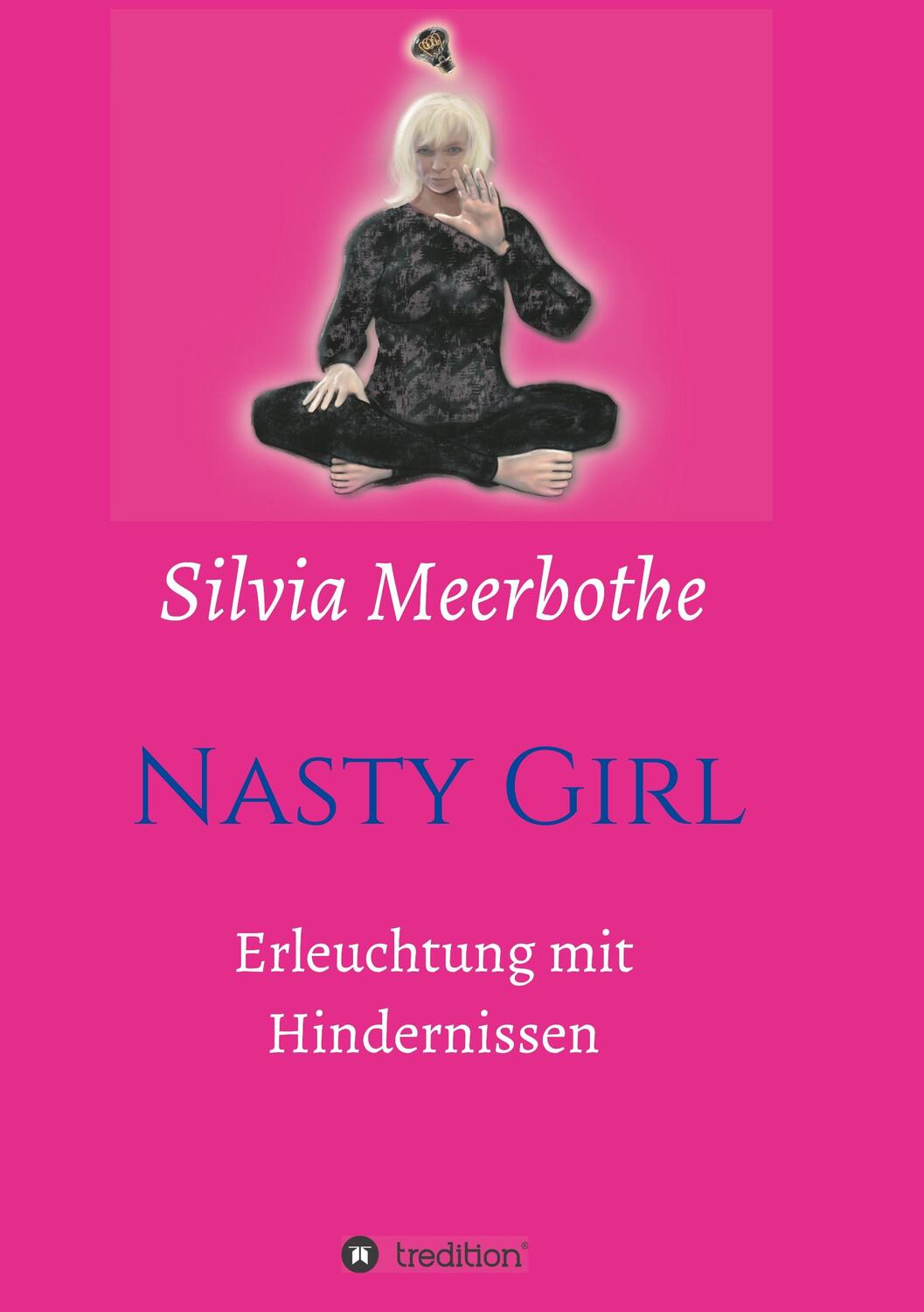 Cover: 9783748236184 | Nasty Girl | Erleuchtung mit Hindernissen | Silvia Meerbothe | Buch