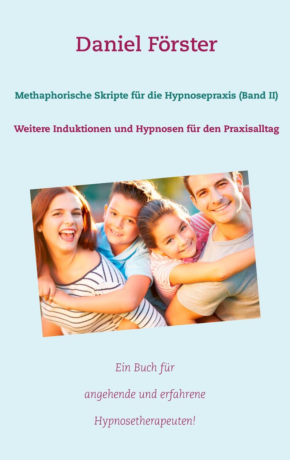 Cover: 9783743175686 | Methaphorische Skripte für die Hypnosepraxis (Band II) | Förster