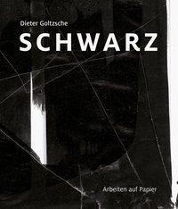 Cover: 9783954985173 | Dieter Goltzsche - Schwarz | Arbeiten auf Papier | Buch | 160 S.