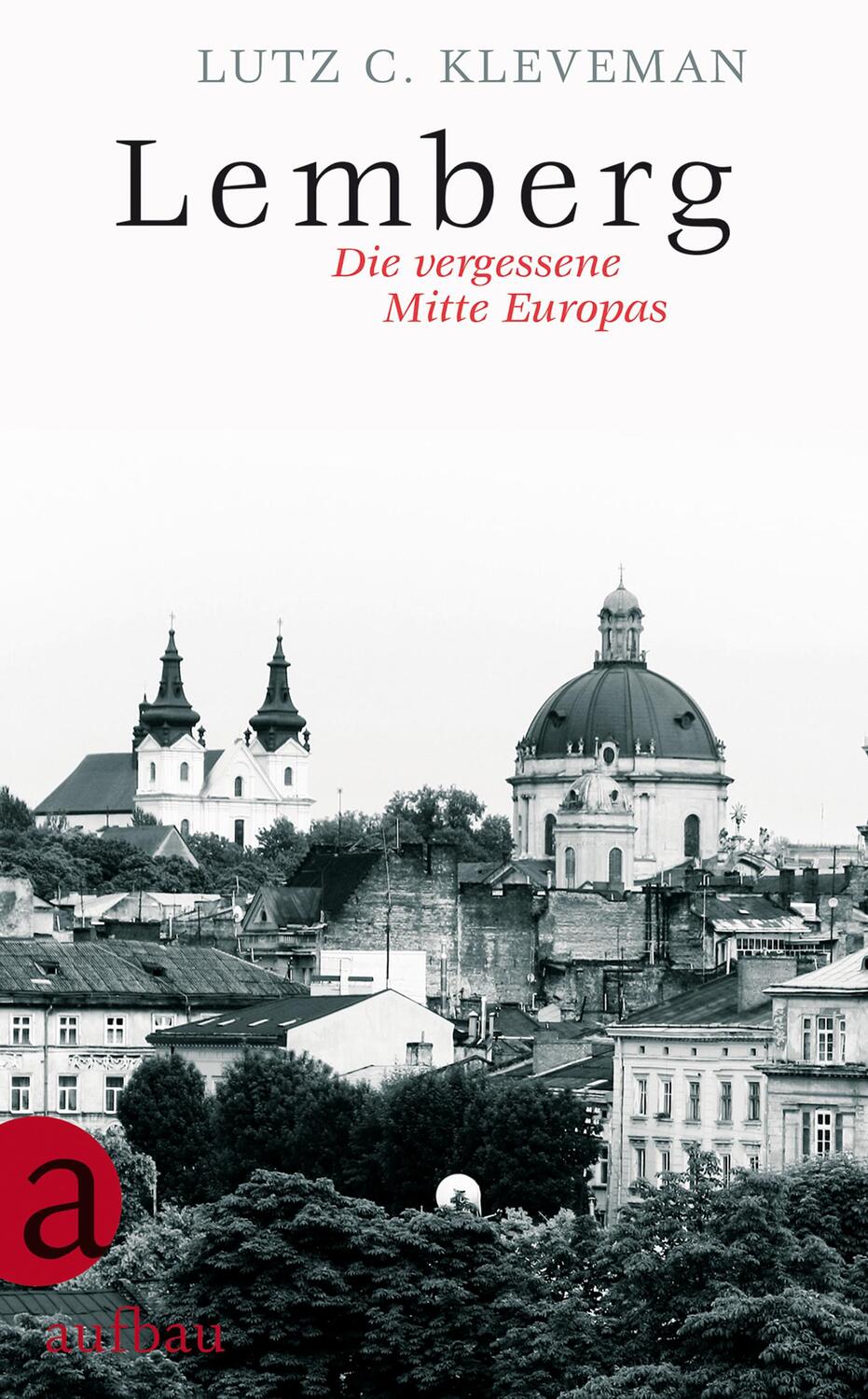 Cover: 9783351036683 | Lemberg | Die vergessene Mitte Europas | Lutz C. Kleveman | Buch