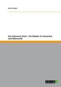 Cover: 9783638951425 | Der Schwarze Peter - Ein Räuber im Hunsrück und Odenwald | Probst