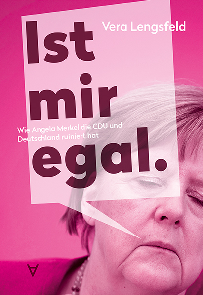 Cover: 9783982584843 | Ist mir egal. | Wie Angela Merkel die CDU und Deutschland ruiniert hat