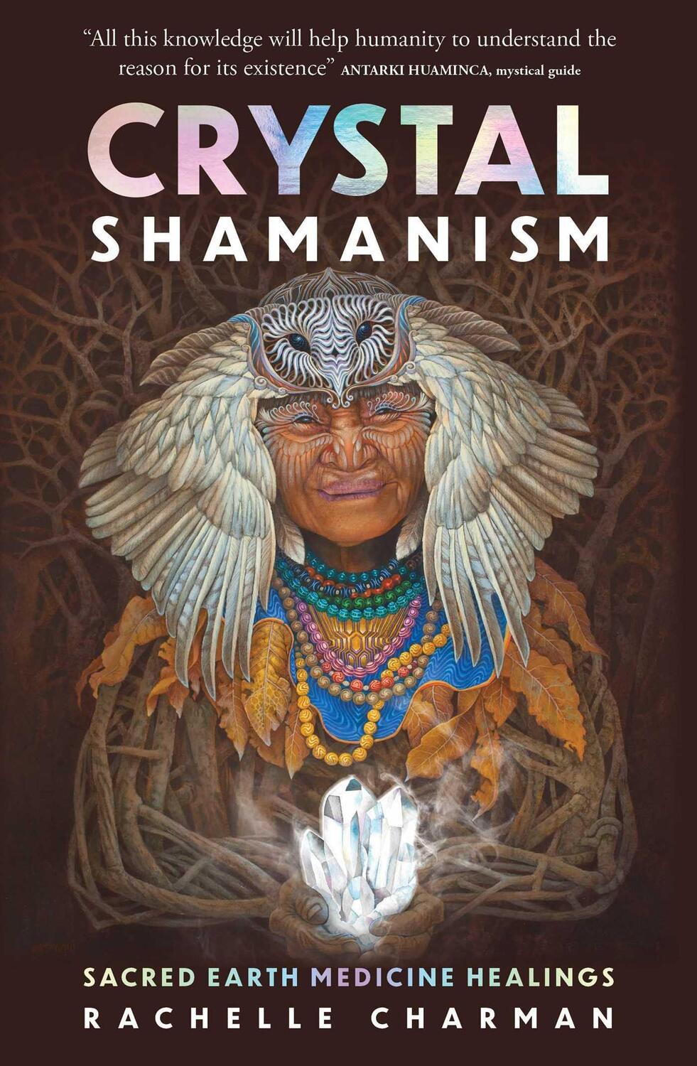 Cover: 9781925924954 | Crystal Shamanism | Sacred earth medicine healings | Rachelle Charman