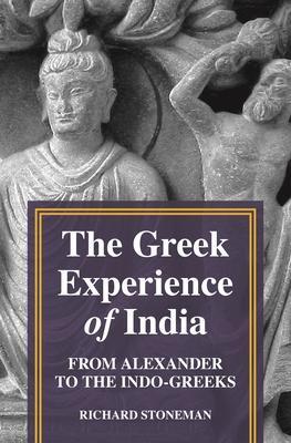 Cover: 9780691217475 | The Greek Experience of India | From Alexander to the Indo-Greeks