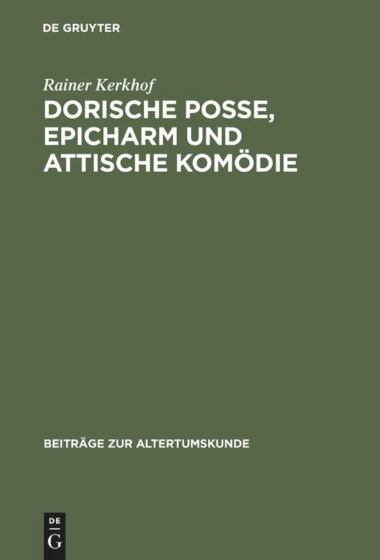 Cover: 9783598776960 | Dorische Posse, Epicharm und Attische Komödie | Rainer Kerkhof | Buch