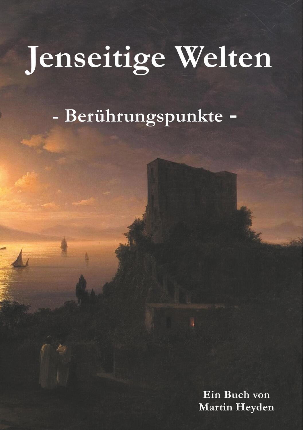 Cover: 9783981691887 | Jenseitige Welten | Berührungspunkte | Martin Heyden | Taschenbuch