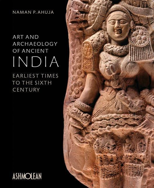 Cover: 9781910807170 | Art and Archaeology of Ancient India: Earliest Times to the Sixth...