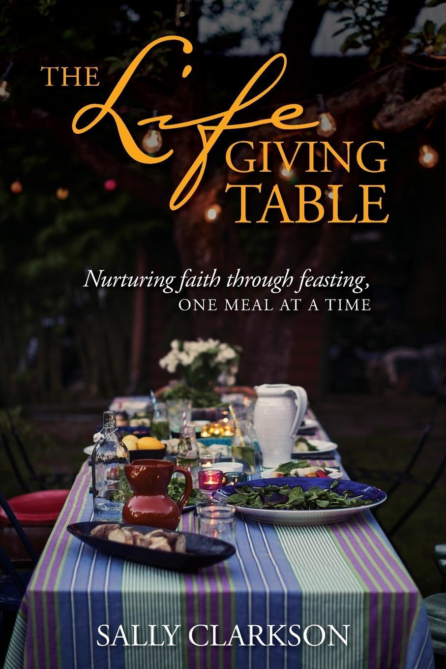 Cover: 9781496414205 | The Lifegiving Table | Sally Clarkson | Taschenbuch | Paperback | 2017