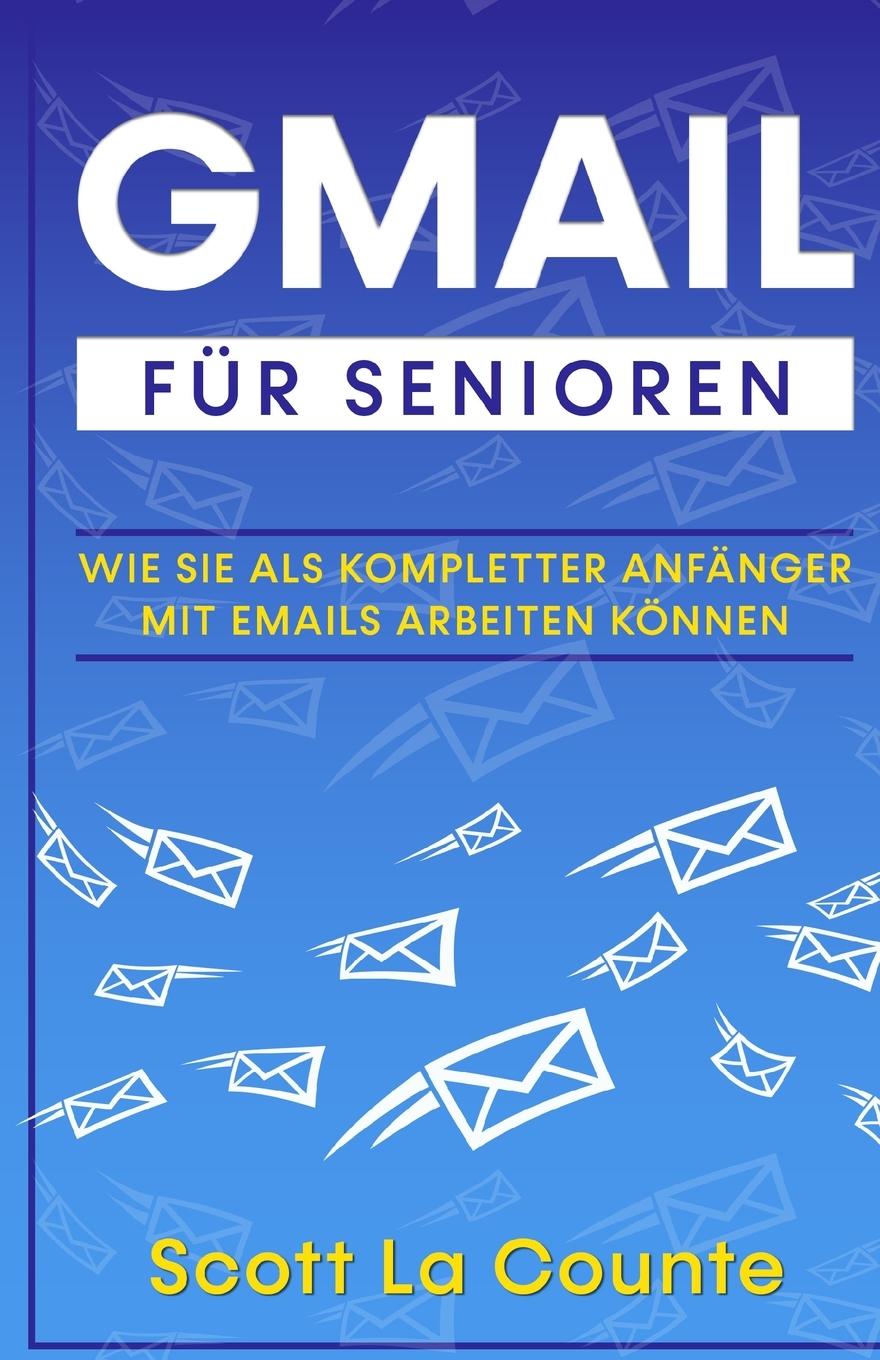 Cover: 9781629176451 | Gmail Für Senioren | Scott La Counte | Taschenbuch | Deutsch | 2021