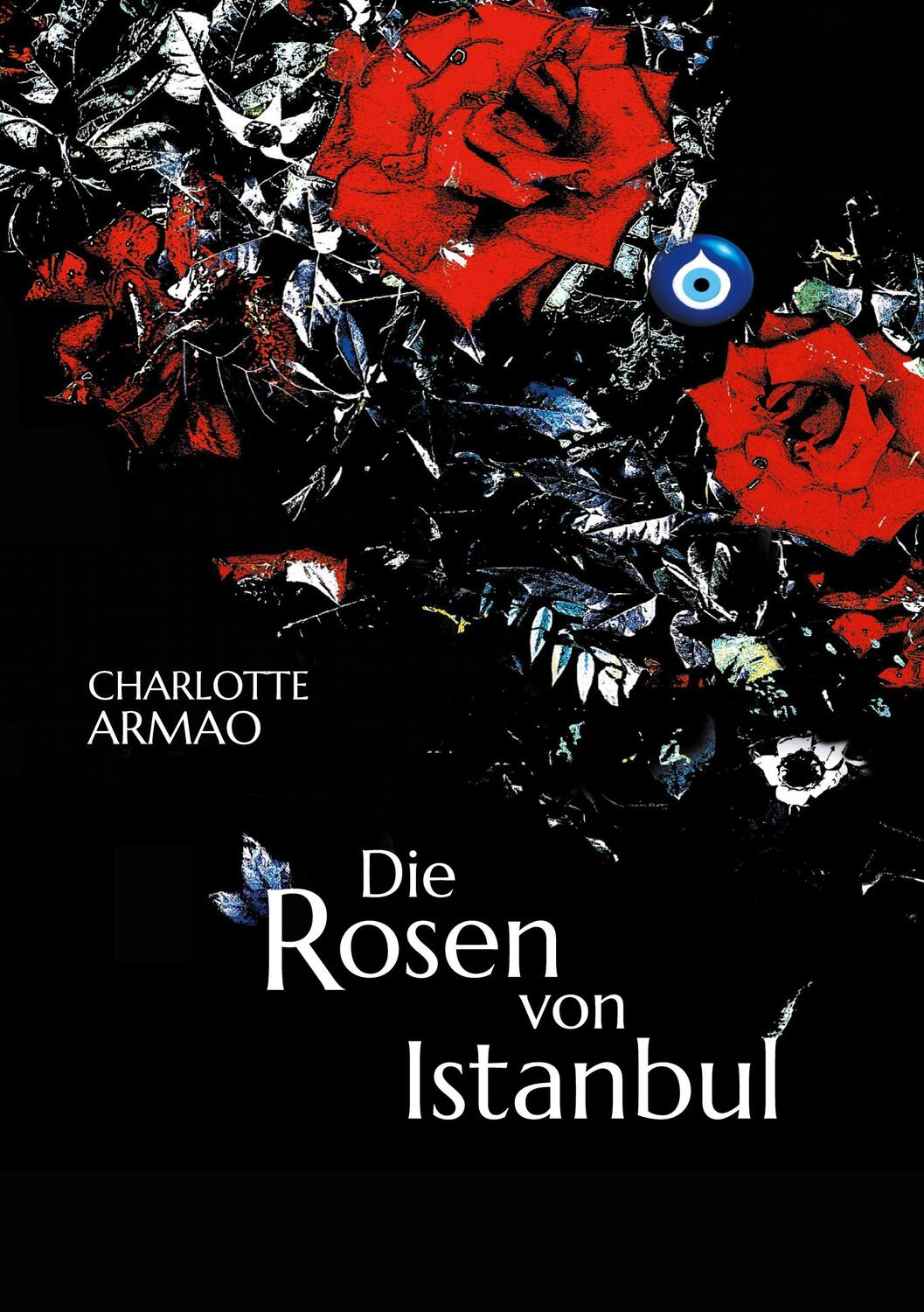 Cover: 9783754345689 | Die Rosen von Istanbul | Charlotte Armao | Taschenbuch