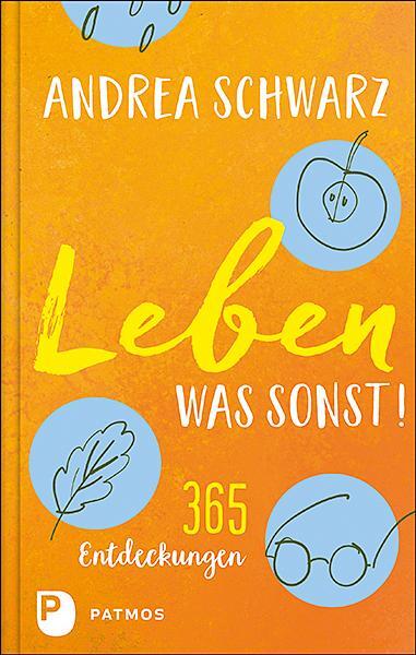 Cover: 9783843612616 | Leben - was sonst! | 365 Entdeckungen | Andrea Schwarz | Buch | 2020