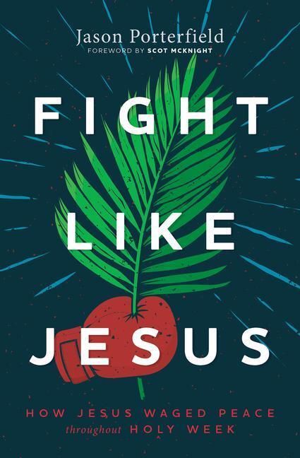 Cover: 9781513809342 | Fight Like Jesus | How Jesus Waged Peace Throughout Holy Week | Buch