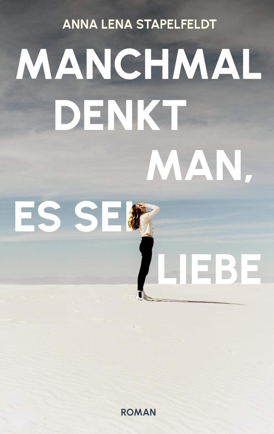 Cover: 9783756258178 | Manchmal denkt man, es sei Liebe. | Anna Lena Stapelfeldt | Buch