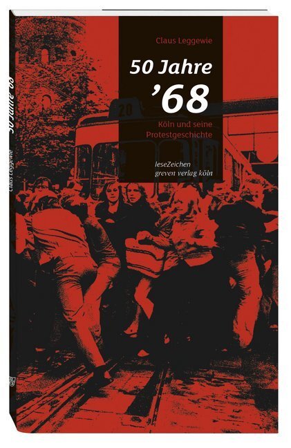 Cover: 9783774306936 | 50 Jahre '68 | Köln und seine Protestgeschichte | Claus Leggewie