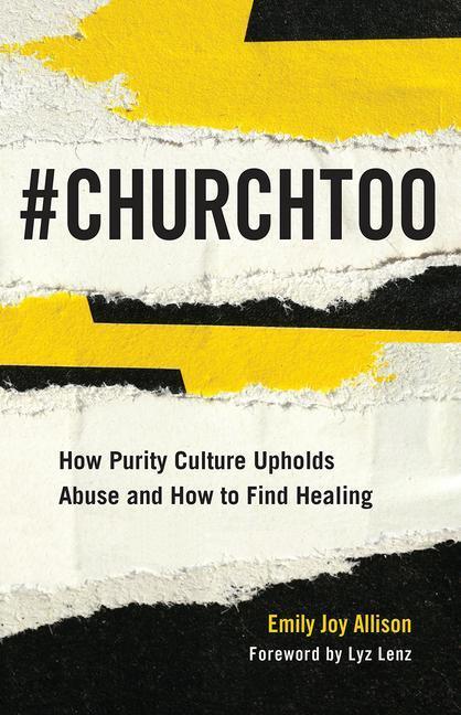 Cover: 9781506464817 | #ChurchToo | How Purity Culture Upholds Abuse and How to Find Healing