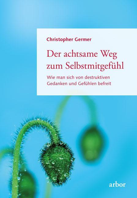 Cover: 9783867814027 | Der achtsame Weg zum Selbstmitgefühl | Christopher Germer | Buch