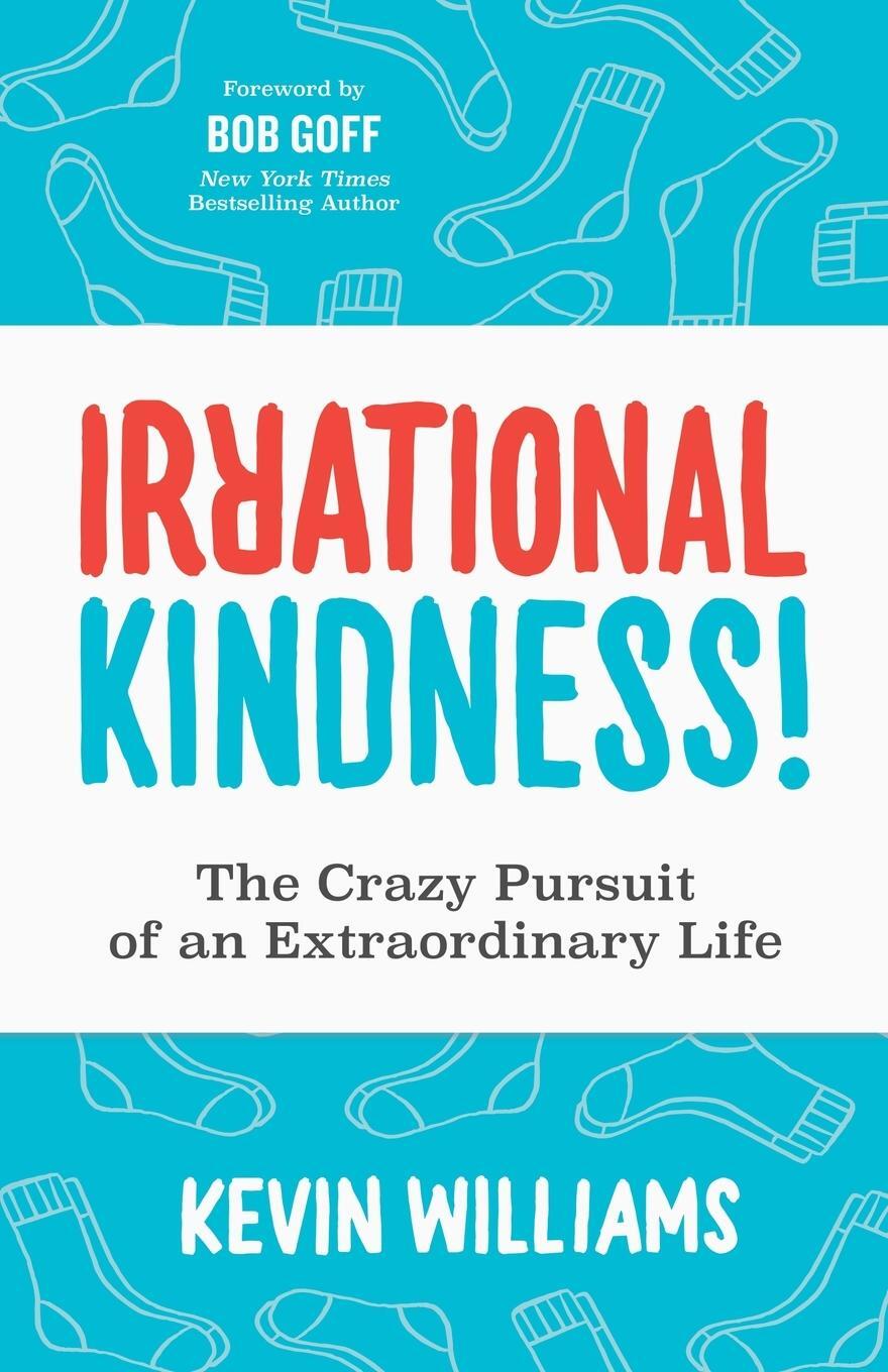 Cover: 9781631952951 | Irrational Kindness | The Crazy Pursuit of an Extraordinary Life