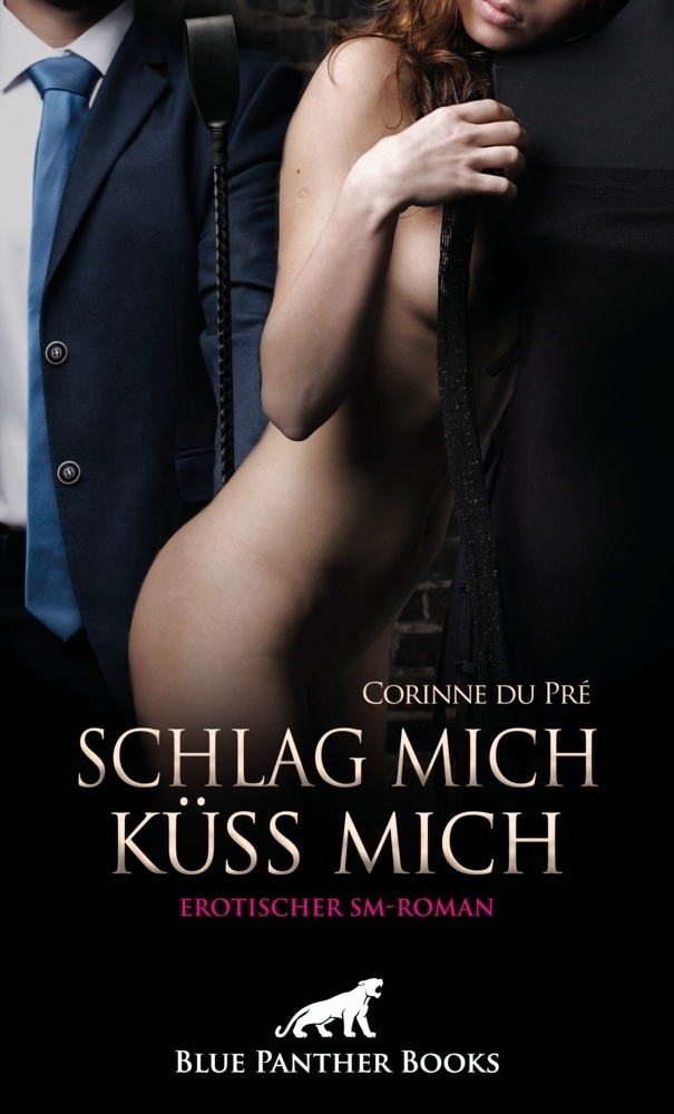 Cover: 9783750738072 | Schlag mich - küss mich! Erotischer SM-Roman | Corinne du Pré | Buch
