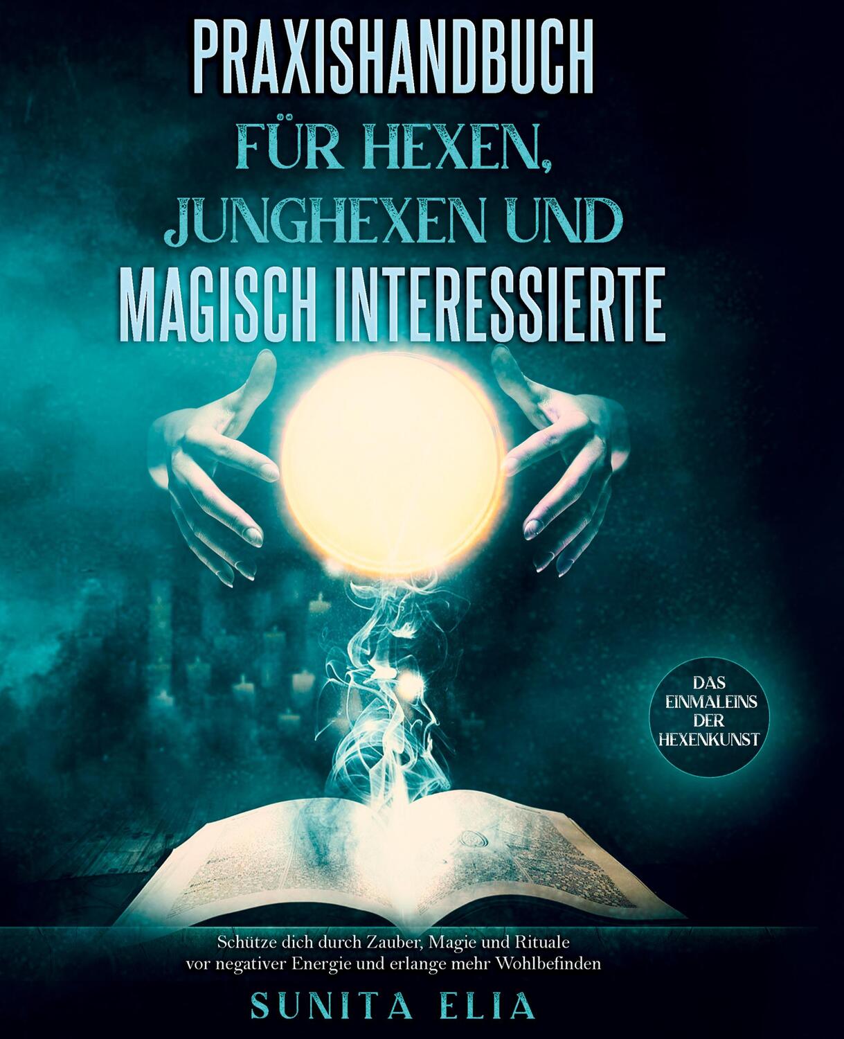 Cover: 9783347605411 | Praxishandbuch für Hexen, Junghexen und magisch Interessierte | Elia