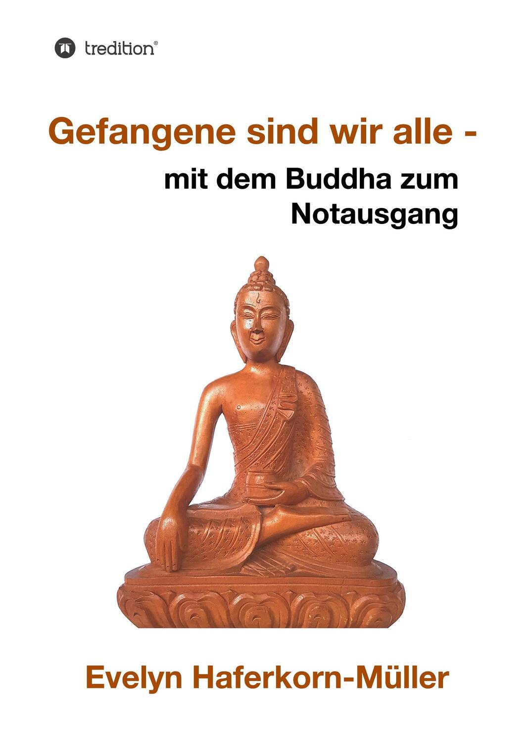 Cover: 9783746992600 | Gefangene sind wir alle | mit dem Buddha zum Notausgang | Buch | 2019