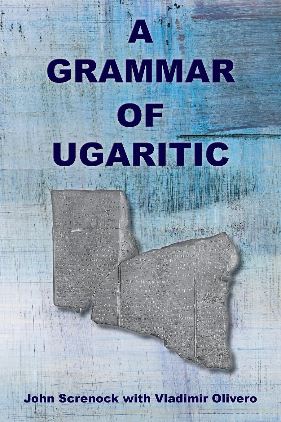 Cover: 9781628374513 | A Grammar of Ugaritic | John Screnock | Taschenbuch | Paperback | 2022