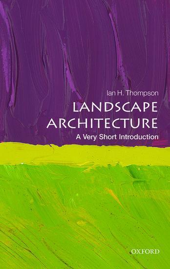 Cover: 9780199681204 | Landscape Architecture: A Very Short Introduction | Ian Thompson