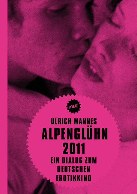 Cover: 9783943167153 | Alpenglühn 2011 | Ein Dialog zum Deutschen Erotikkino | Ulrich Mannes