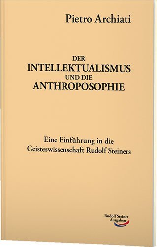 Cover: 9783867726160 | Der Intellektualismus und die Anthroposophie | Pietro Archiati | Buch