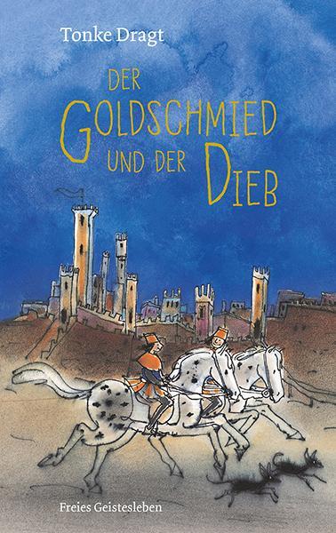 Cover: 9783772528811 | Der Goldschmied und der Dieb | Tonke Dragt | Buch | Deutsch | 2019