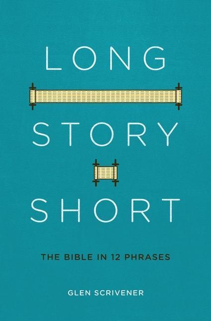 Cover: 9781527101760 | Long Story Short | The Bible in 12 Phrases | Glen Scrivener | Buch