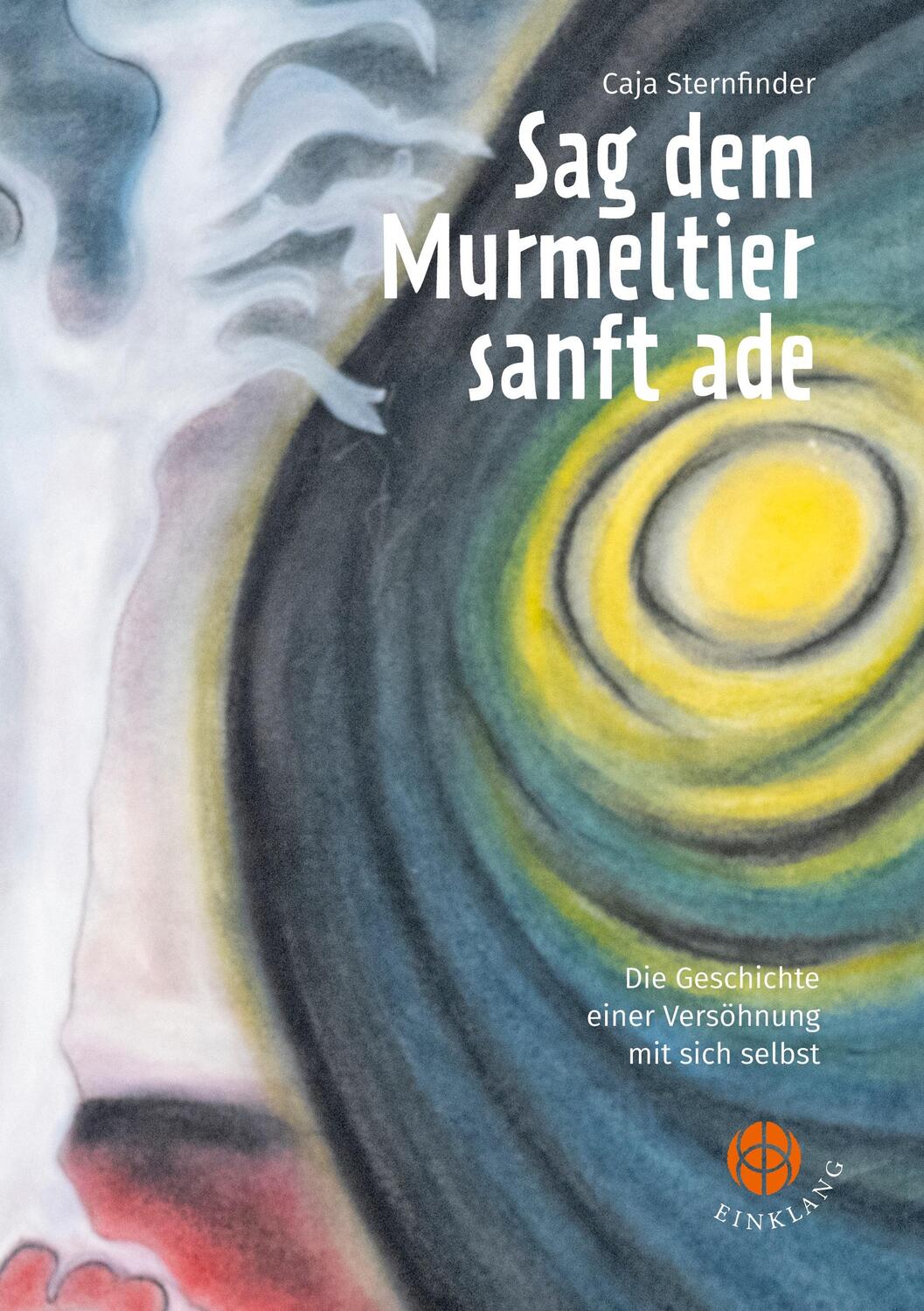 Cover: 9783946315292 | Sag dem Murmeltier sanft ade | Caja Sternfinder | Taschenbuch | 672 S.