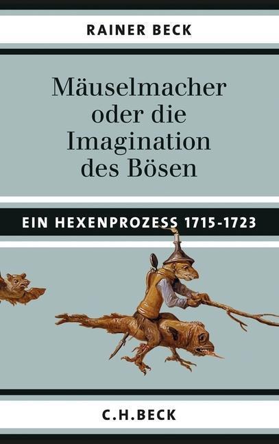 Cover: 9783406621871 | Mäuselmacher oder die Imagination des Bösen | Rainer Beck | Buch