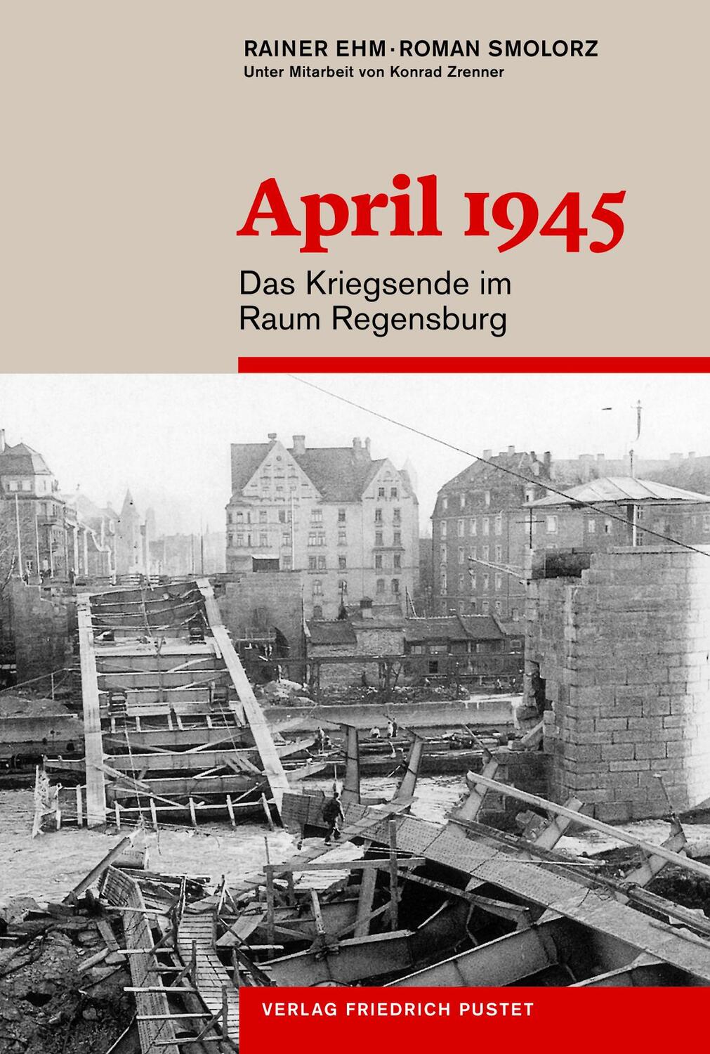 Cover: 9783791730417 | April 1945 | Das Kriegsende im Raum Regensburg | Roman Smolorz (u. a.)