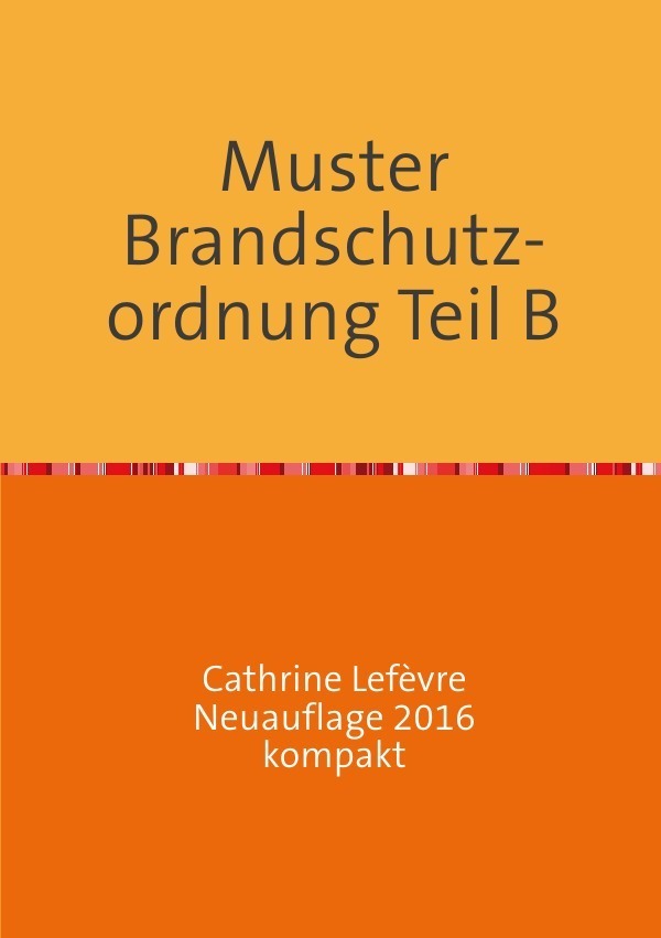 Cover: 9783741837388 | Muster Brandschutzordnung B DIN 14096 Neuauflage 2016 kompakt | Buch