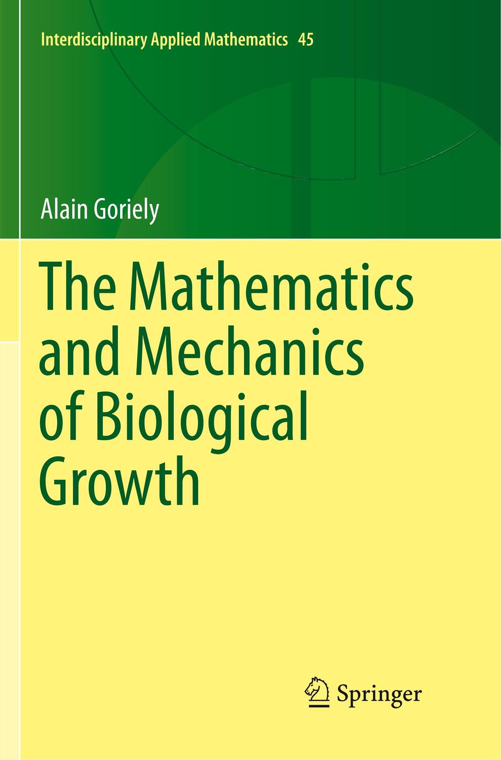 Cover: 9781493979110 | The Mathematics and Mechanics of Biological Growth | Alain Goriely