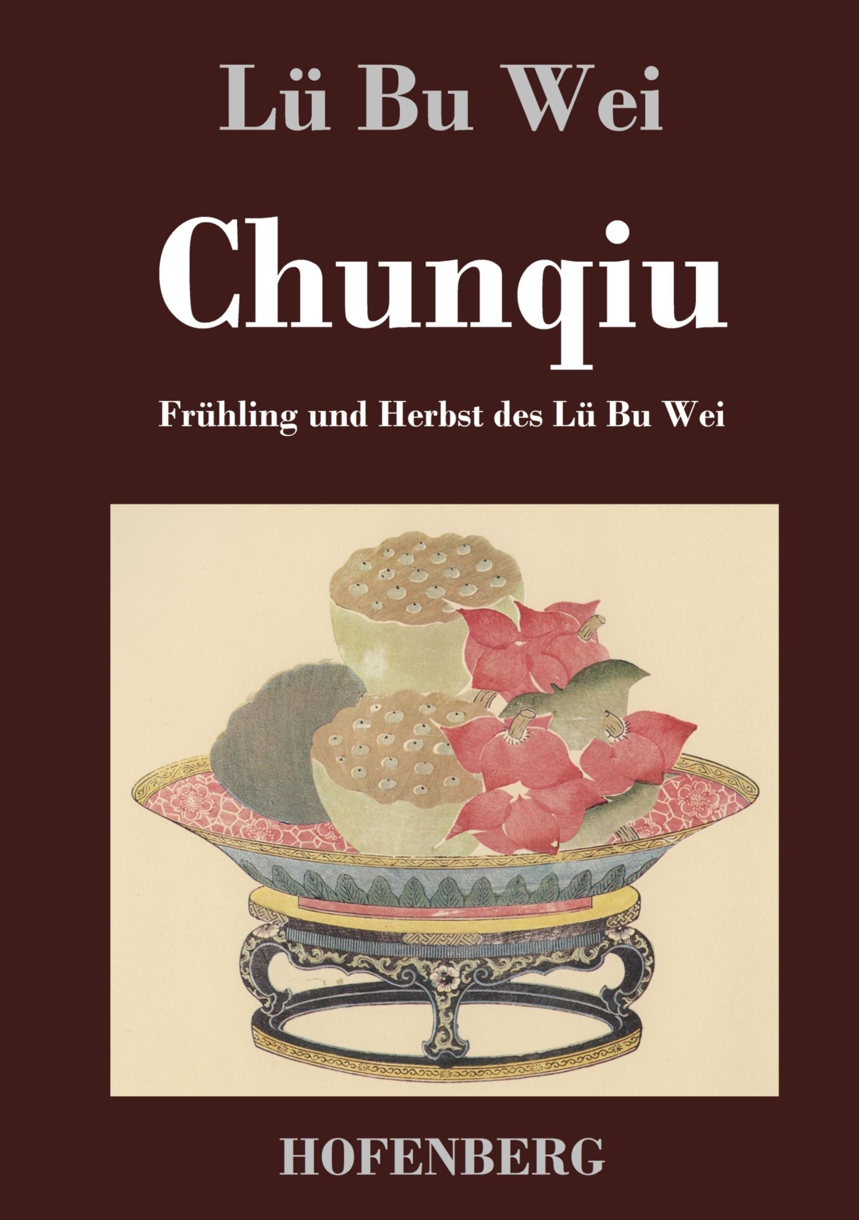 Cover: 9783843029988 | Chunqiu | Frühling und Herbst des Lü Bu Wei | Lü Bu Wei | Buch | 2013