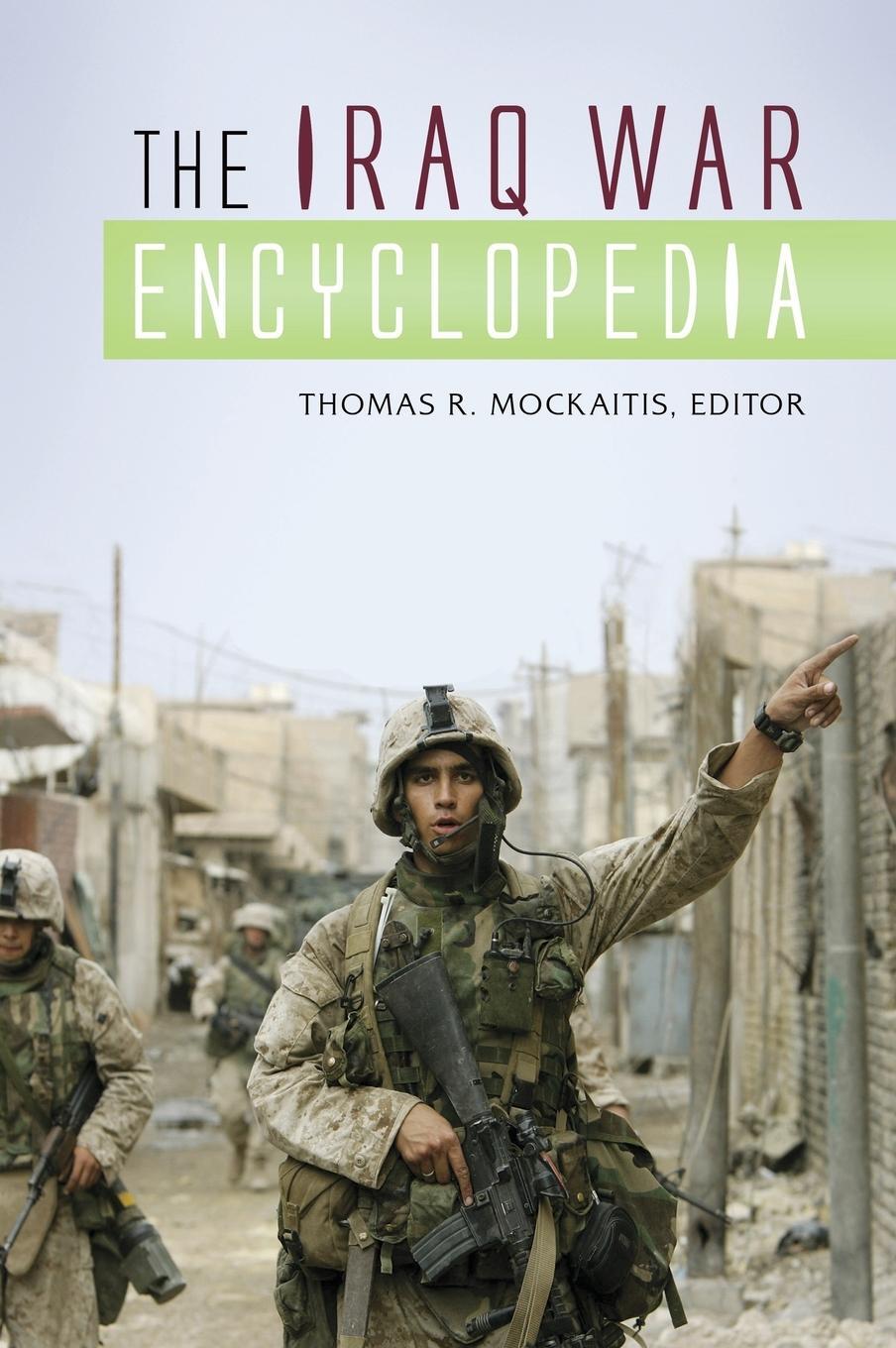 Cover: 9780313380624 | The Iraq War Encyclopedia | Thomas Mockaitis | Buch | Englisch | 2013