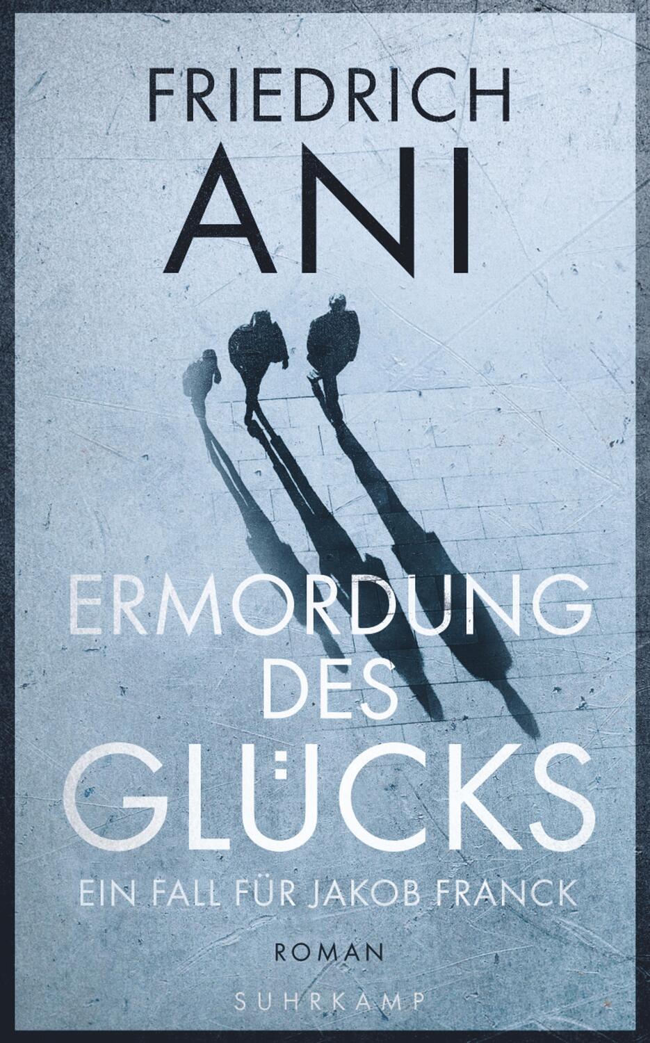 Cover: 9783518469316 | Ermordung des Glücks | Ein Fall für Jakob Franck. Roman | Ani | Buch